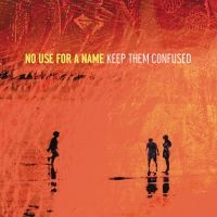 No Use For A Name - Keep Them Confused (Vinyl) in der Gruppe VINYL bei Bengans Skivbutik AB (2040069)