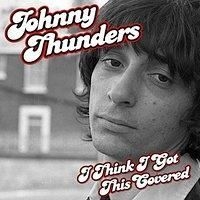 Thunders Johnny - I Think I Got This Covered in der Gruppe CD bei Bengans Skivbutik AB (2042551)