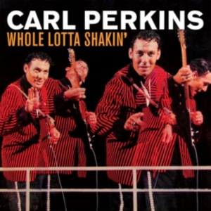 Perkins Carl - Whole Lotta Shakin' in der Gruppe CD / Pop-Rock bei Bengans Skivbutik AB (2042561)