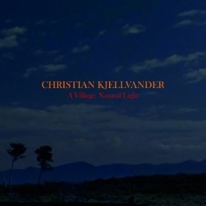 Christian Kjellvander - A Village: Natural Light in der Gruppe Minishops / Christian Kjellvander bei Bengans Skivbutik AB (2056975)
