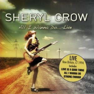 Sheryl Crow - All I Wanna Do...Live (1994) in der Gruppe Minishops / Sheryl Crow bei Bengans Skivbutik AB (2058390)