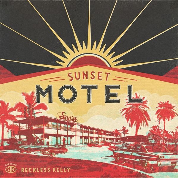 Reckless Kelly - Sunset Motel in der Gruppe CD / Country bei Bengans Skivbutik AB (2060240)