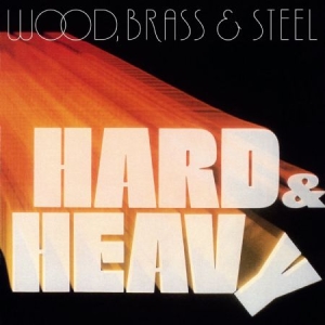 Wood Brass & Steel - Hard & Heavy in der Gruppe VINYL bei Bengans Skivbutik AB (2060889)