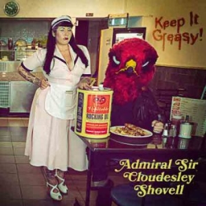 Admiral Sir Cloudesley Shovell - Keep It Greasy in der Gruppe CD bei Bengans Skivbutik AB (2062253)
