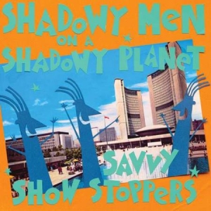 Shadowy Men On A Shadowy Planet - Savvy Show Stoppers in der Gruppe CD bei Bengans Skivbutik AB (2062528)