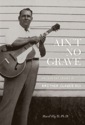 Brother Claude Ely - Ain't No GraveLife And Legacy (+Bo in der Gruppe CD bei Bengans Skivbutik AB (2062582)