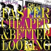 Chelsea - Faster Cheaper And Better Looking ( in der Gruppe VINYL bei Bengans Skivbutik AB (2068474)