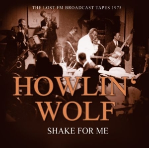 Howlin' Wolf - Shake For Me - Radio Braodcast 1975 in der Gruppe CD bei Bengans Skivbutik AB (2069984)