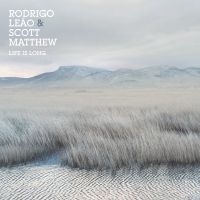 Matthew Scott And Rodrigo Leao - Life Is Long in der Gruppe VINYL / Pop-Rock bei Bengans Skivbutik AB (2074064)
