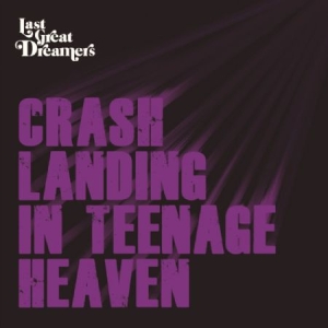 Last Great Dreamers - Crash Landing In Teenage Heaven in der Gruppe CD bei Bengans Skivbutik AB (2084280)