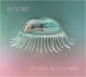 Sandoval Hope & The Warm Inventions - Until The Hunter in der Gruppe VINYL bei Bengans Skivbutik AB (2098308)