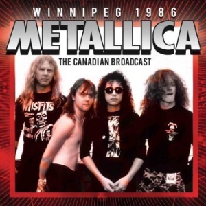 Metallica - Winnipeg (Live Broadcasts) 1986 in der Gruppe CD bei Bengans Skivbutik AB (2100476)