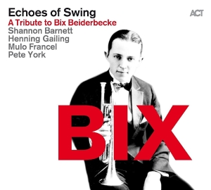Barnett Shannon Gailing Henning - Echoes Of Swing - A Tribute To Bix in der Gruppe CD / Jazz bei Bengans Skivbutik AB (2100490)