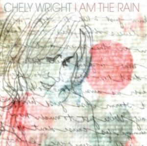 Wright Chely - I Am the Rain in der Gruppe CD bei Bengans Skivbutik AB (2150501)