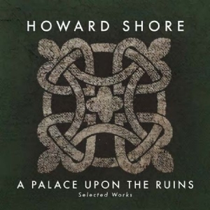 Howard Shore - A Palace Upon The Ruins in der Gruppe CD bei Bengans Skivbutik AB (2168021)