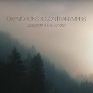 Jazzbanditt & Eva Scholten - Oxymorons & Contranymphs in der Gruppe CD bei Bengans Skivbutik AB (2168099)