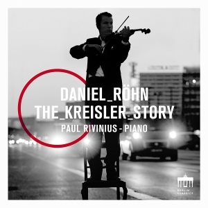 Daniel Röhn Paul Rivinius - Daniel Röhn: The Kreisler Story in der Gruppe CD bei Bengans Skivbutik AB (2168145)