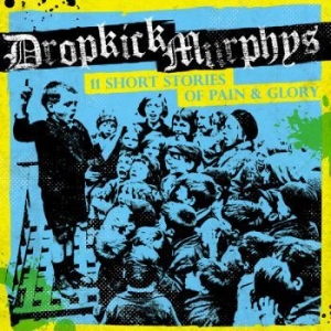 Dropkick Murphys - 11 Short Stories Of Pain And Glory in der Gruppe Minishops / Dropkick Murphys bei Bengans Skivbutik AB (2170235)