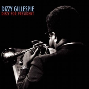 Gillespie Dizzy - Dizzy For President in der Gruppe CD bei Bengans Skivbutik AB (2170338)