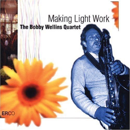 Wellins Bobby - Making Light Work in der Gruppe CD / Jazz/Blues bei Bengans Skivbutik AB (2236412)