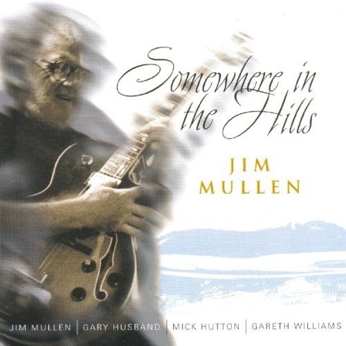 Mullen Jim - Somewhere In The Hills in der Gruppe CD / Jazz/Blues bei Bengans Skivbutik AB (2236419)