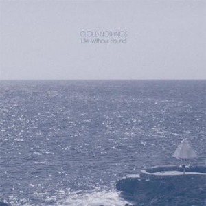 Cloud Nothings - Life Without Sound in der Gruppe CD bei Bengans Skivbutik AB (2239268)
