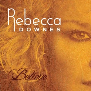 Downes Rebecca - Belive in der Gruppe CD bei Bengans Skivbutik AB (2239336)