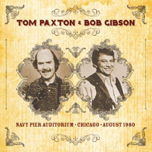 Paxton Tom & Bob Gibson - Navy Pier Chicago Aug.1980 in der Gruppe CD bei Bengans Skivbutik AB (2240834)