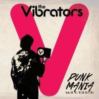 Vibrators - Punk Mania - Back To The Roots in der Gruppe VINYL bei Bengans Skivbutik AB (2250217)
