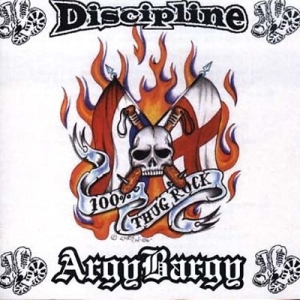 Discipline / Argy Bargy - 100% Thug Rock in der Gruppe CD bei Bengans Skivbutik AB (2253893)