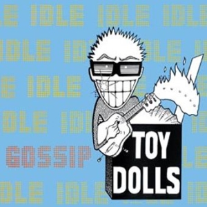 Toy Dolls - Idle Gossip (Deluxe Digipak) in der Gruppe CD bei Bengans Skivbutik AB (2253922)