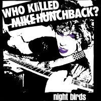 Night Birds - Who Killed Mike Hunchback (Single 7 in der Gruppe VINYL bei Bengans Skivbutik AB (2255661)