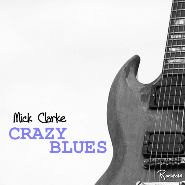 Clarke Mick - Crazy Blues in der Gruppe CD / Bestseller bei Bengans Skivbutik AB (2255915)