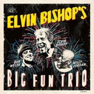 Bishop Elvin - Elvin Bishop's Big Fun Trio in der Gruppe CD bei Bengans Skivbutik AB (2258489)