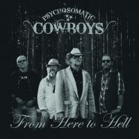 Psychosomatic Cowboys - From Here To Hell in der Gruppe CD bei Bengans Skivbutik AB (2259975)