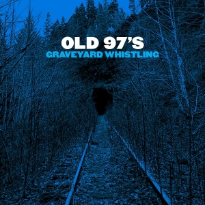 Old 97'S - Graveyard Whistling in der Gruppe CD bei Bengans Skivbutik AB (2264468)