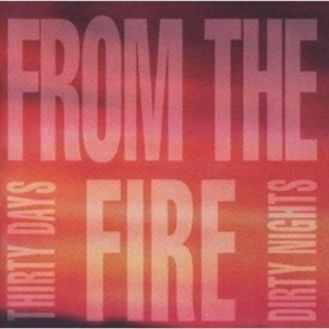 From the fire - Thirty Days And Dirty Nights in der Gruppe CD bei Bengans Skivbutik AB (2284766)