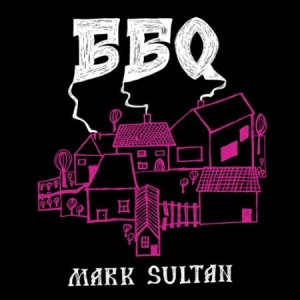 Bbq - Mark Sultan - Bbq - Mark Sultan in der Gruppe CD bei Bengans Skivbutik AB (2287553)