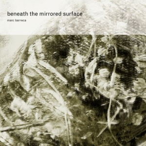 Barreca Marc - Beneath The Mirrored Surface in der Gruppe CD bei Bengans Skivbutik AB (2287778)