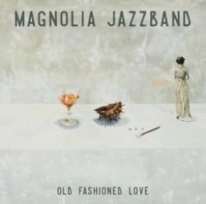 Magnolia Jazzband - Old Fashioned Love in der Gruppe CD bei Bengans Skivbutik AB (2287946)