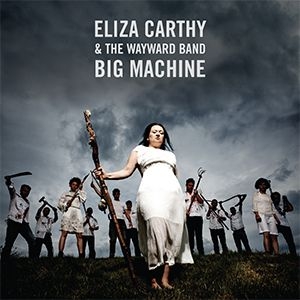Carthy Eliza & Wayward Band - Big Machine in der Gruppe CD bei Bengans Skivbutik AB (2288181)