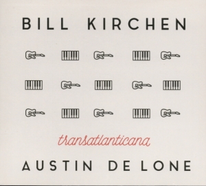 Kirchen Bill & Austin De Lone - Transatlanticana in der Gruppe CD bei Bengans Skivbutik AB (2298843)