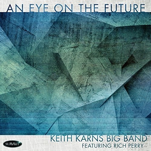 Keith Karns Big Band Featuring Rich - An Eye On The Future in der Gruppe CD / Jazz/Blues bei Bengans Skivbutik AB (2370225)