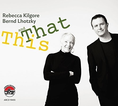 Kilgore Rebecca & Bernd  Lhotzky - This And That in der Gruppe CD / Jazz/Blues bei Bengans Skivbutik AB (2370256)
