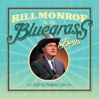 Monroe Bill & His Bluegrass Boys - Gotta Travel On in der Gruppe CD bei Bengans Skivbutik AB (2377221)