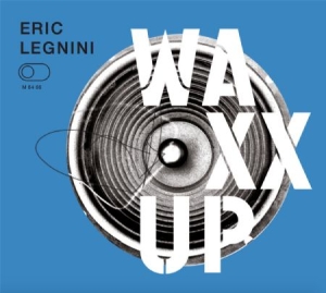 Legnini Eric - Waxx Up in der Gruppe VINYL bei Bengans Skivbutik AB (2379859)