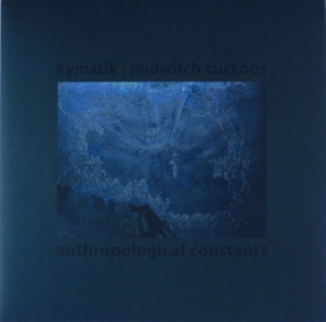 Kymatik : Midwitch Cuckoos - Anthropological Constants in der Gruppe VINYL bei Bengans Skivbutik AB (2379869)