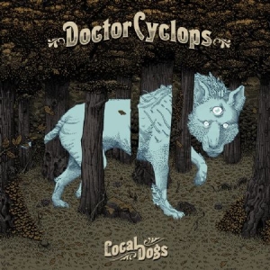 Doctor Cyclops - Local Dogs in der Gruppe VINYL bei Bengans Skivbutik AB (2389653)