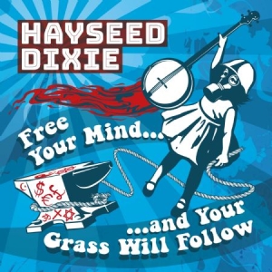 Hayseed Dixie - Free Your Mind And Your Grass Will in der Gruppe CD bei Bengans Skivbutik AB (2389661)