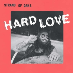 Strand Of Oaks - Hard Love in der Gruppe CD bei Bengans Skivbutik AB (2391246)
